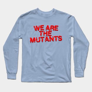 Shock the Mutants Long Sleeve T-Shirt